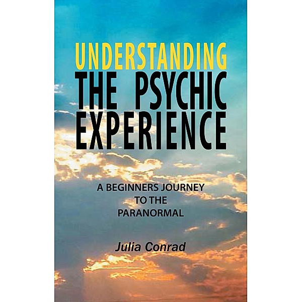 Understanding the Psychic Experience, Julia Conrad