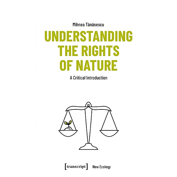 Understanding the Rights of Nature / Neue Ökologie Bd.6, Mihnea Tanasescu
