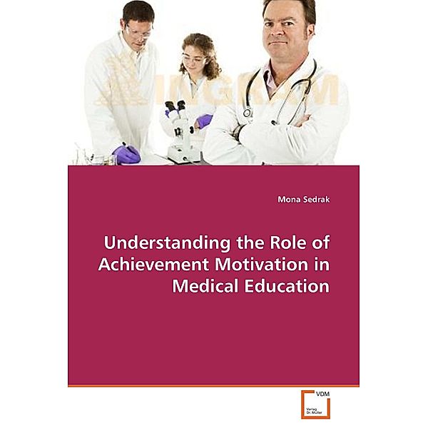 Understanding the Role of Achievement Motivation in Medical Education, Mona Sedrak