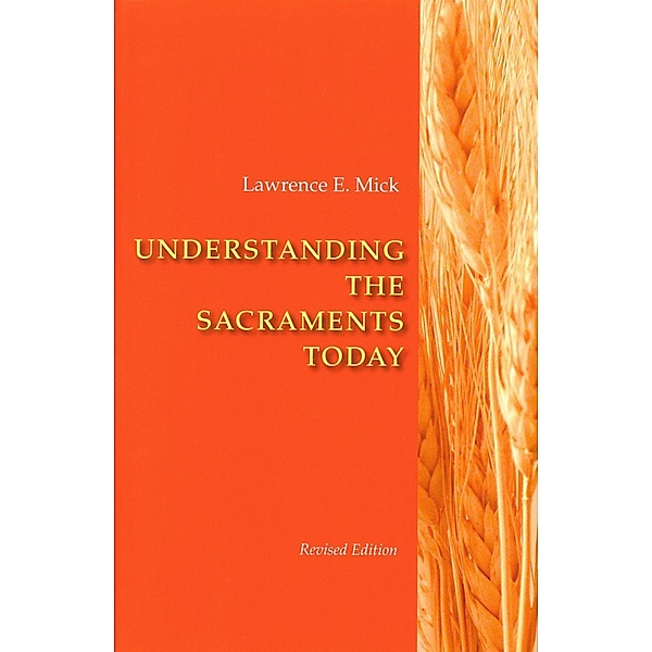 Understanding The Sacraments Today, Lawrence E. Mick