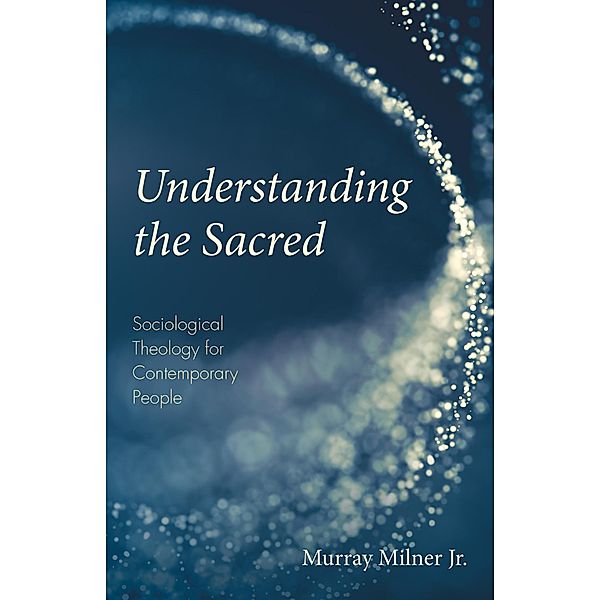 Understanding the Sacred, Murray Jr. Milner