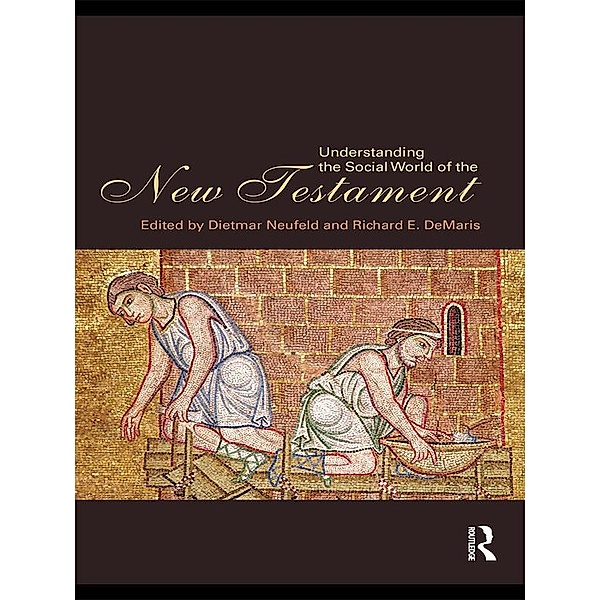 Understanding the Social World of the New Testament, Dietmar Neufeld, Richard DeMaris