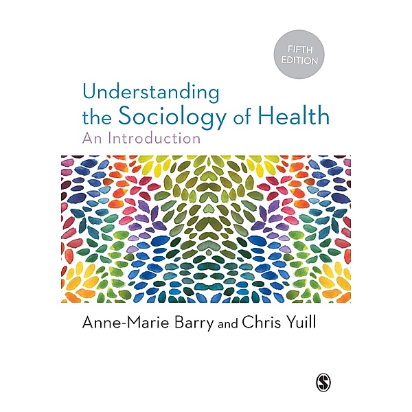 Understanding the Sociology of Health, Anne-Marie Barry, Chris Yuill