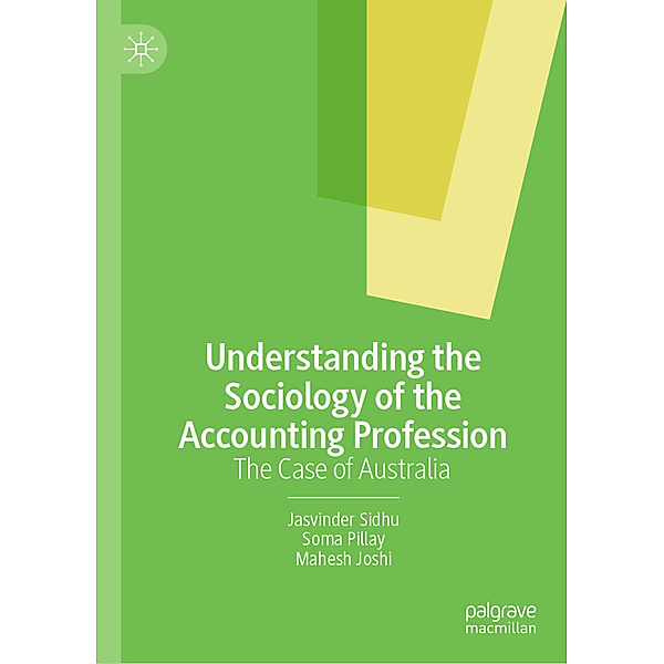 Understanding the Sociology of the Accounting Profession, Jasvinder Sidhu, Soma Pillay, Mahesh Joshi
