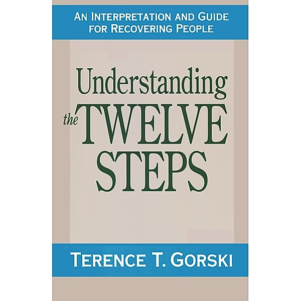Understanding the Twelve Steps, Terence T. Gorski