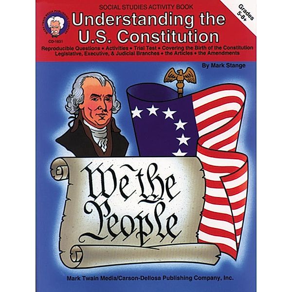 Understanding the U.S. Constitution, Grades 5 - 8, Mark Stange