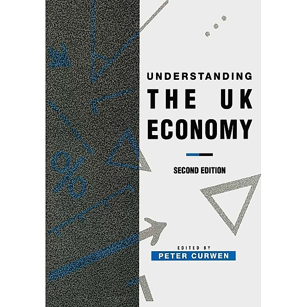 Understanding the UK Economy / Palgrave Texts in Econometrics