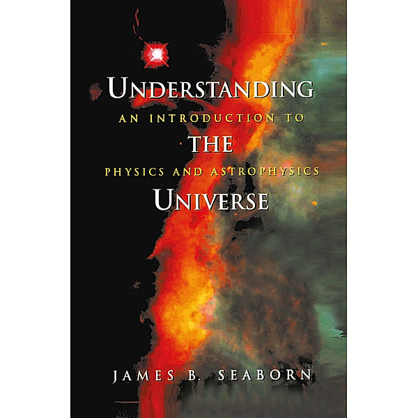 Understanding the Universe, James B. Seaborn