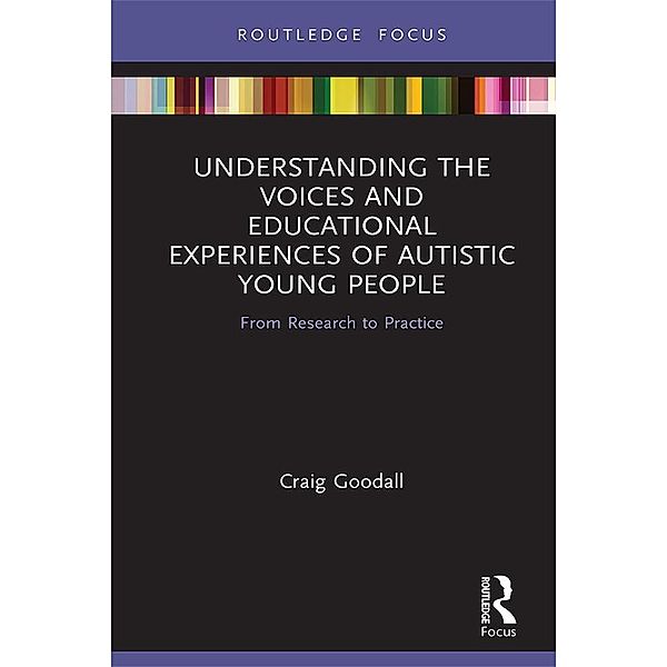 Understanding the Voices and Educational Experiences of Autistic Young People, Craig Goodall