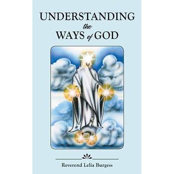 Understanding the Ways of God / Black Lacquer Press & Marketing Inc., Reverend Lelia Burgess