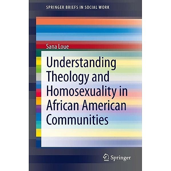 Understanding Theology and Homosexuality in African American Communities / SpringerBriefs in Social Work, Sana Loue