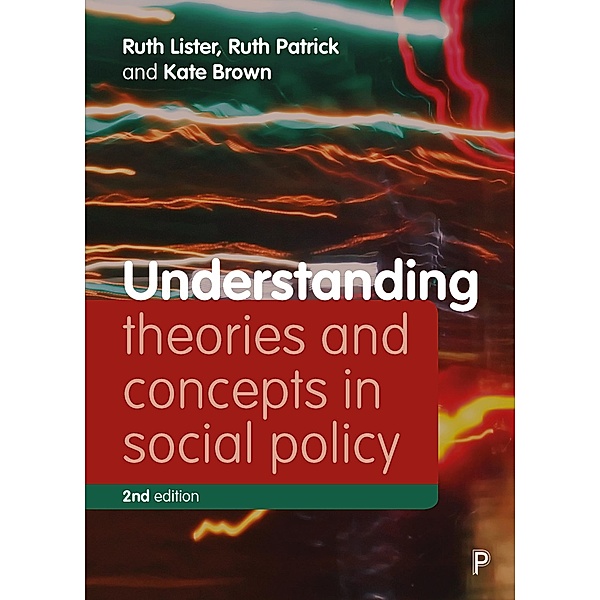 Understanding Theories and Concepts in Social Policy, Ruth Lister, Ruth Patrick, Kate Brown
