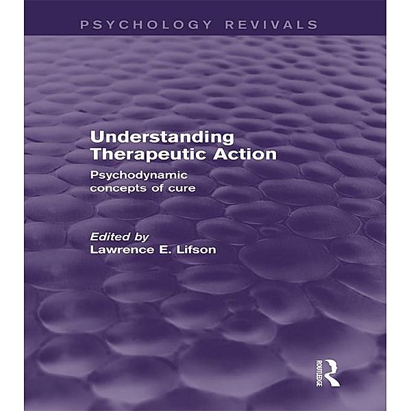 Understanding Therapeutic Action (Psychology Revivals)