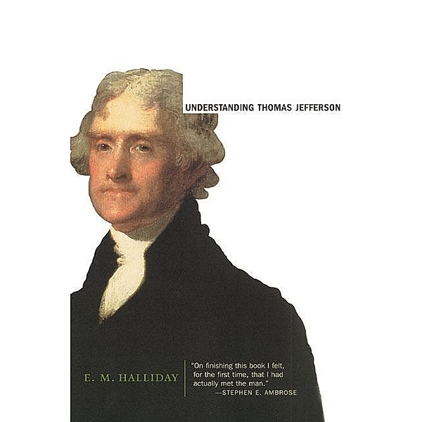 Understanding Thomas Jefferson, E. M. Halliday