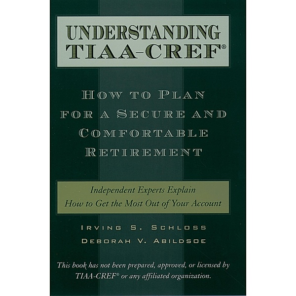 Understanding TIAA-CREF, Irving S. Schloss, Deborah V. Abildsoe