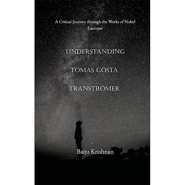 Understanding Tomas Gösta Tranströmer, Baiju Krishnan