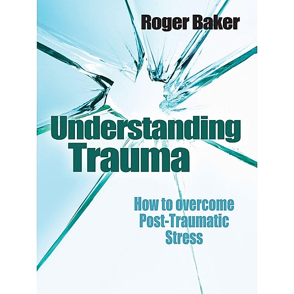 Understanding Trauma, Roger Baker