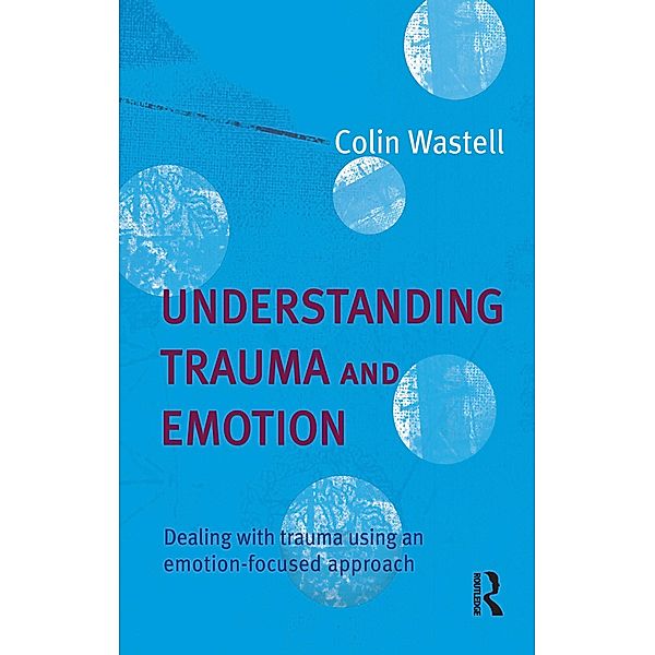 Understanding Trauma and Emotion, Colin Wastell