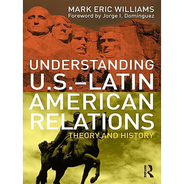 Understanding U.S.-Latin American Relations, Mark Eric Williams