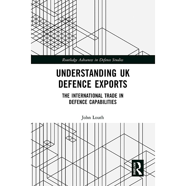 Understanding UK Defence Exports, John Louth