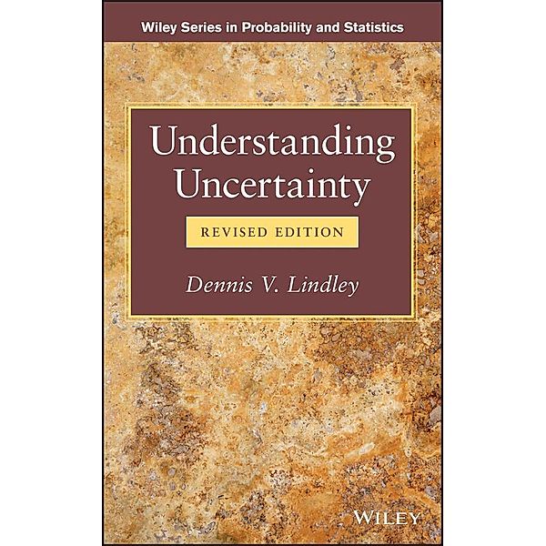 Understanding Uncertainty, Revised Edition / Wiley Series in Probability and Statistics, Dennis V. Lindley