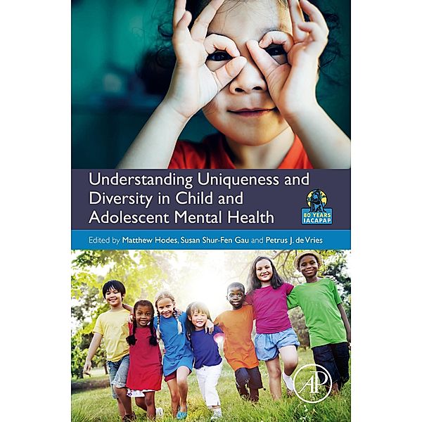 Understanding Uniqueness and Diversity in Child and Adolescent Mental Health, Matthew Hodes, Susan Shur-Fen Gau, Petrus J. de Vries