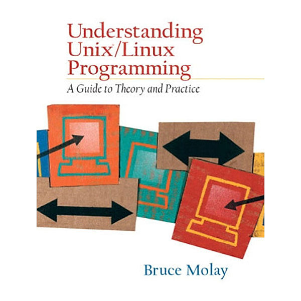 Understanding UNIX/LINUX  Programming; ., Bruce Molay