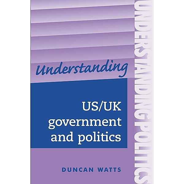 Understanding US/UK government and politics / Understandings, Duncan Watts