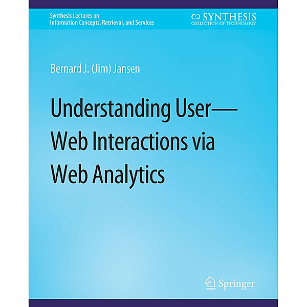 Understanding User-Web Interactions via Web Analytics, Bernard J. Jansen