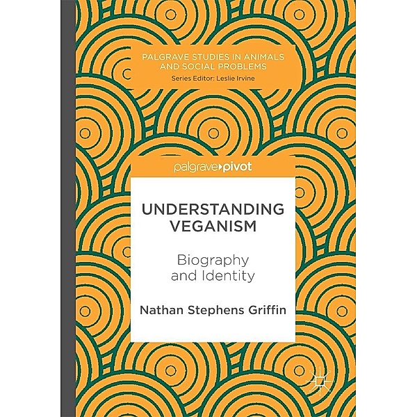 Understanding Veganism / Palgrave Studies in Animals and Social Problems, Nathan Stephens Griffin