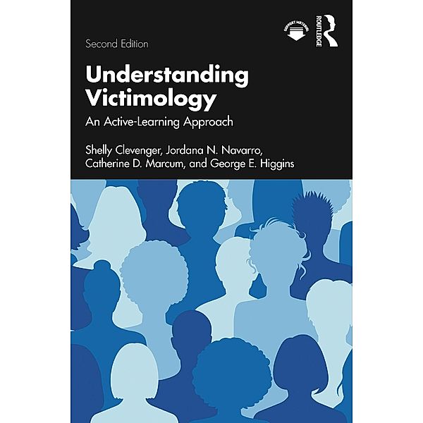 Understanding Victimology, Shelly Clevenger, Jordana N. Navarro, Catherine D. Marcum, George E. Higgins