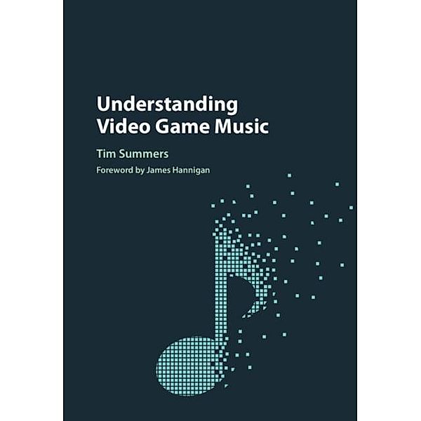Understanding Video Game Music, Tim Summers