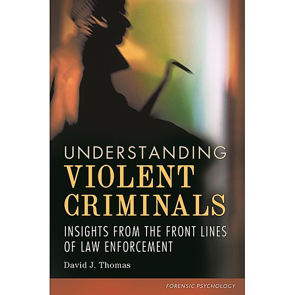 Understanding Violent Criminals, David J. Thomas