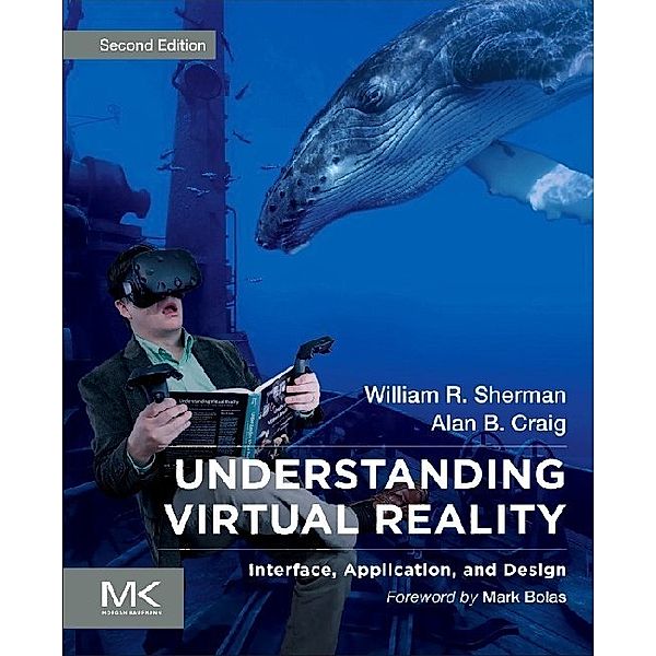 Understanding Virtual Reality, William R. Sherman, Alan B. Craig