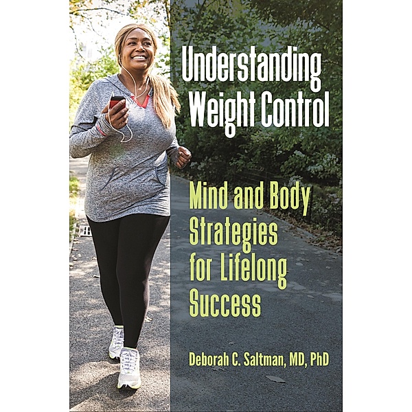 Understanding Weight Control, Deborah C. Saltman M. D. Ph. D