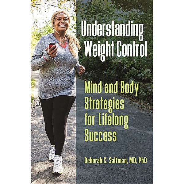 Understanding Weight Control, Deborah C. Saltman M. D. Ph. D