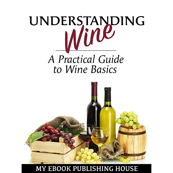 Understanding Wine, My Ebook Publishing House