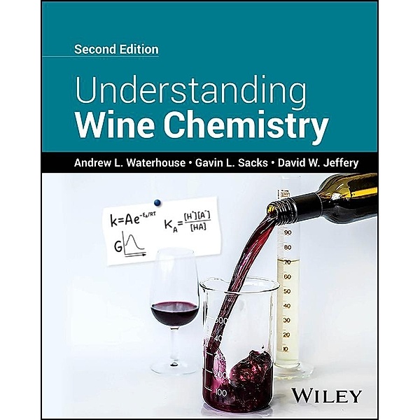 Understanding Wine Chemistry, Andrew L. Waterhouse, Gavin L. Sacks, David W. Jeffery