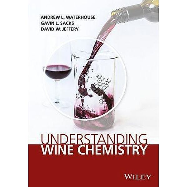 Understanding Wine Chemistry / SCI (Society of Chemical Industry), Andrew L. Waterhouse, Gavin L. Sacks, David W. Jeffery