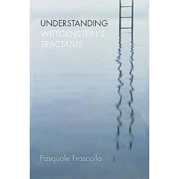 Understanding Wittgenstein's Tractatus, Pasquale Frascolla