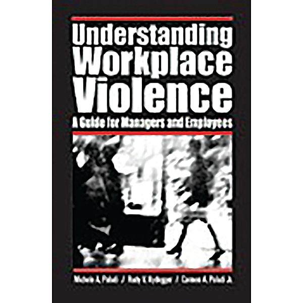 Understanding Workplace Violence, Michele A. Paludi, Rudy Nydegger, Carmen A. Paludi Jr.