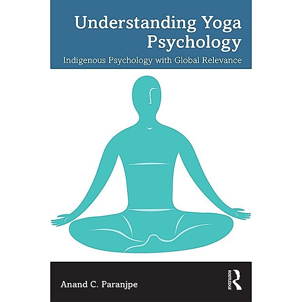 Understanding Yoga Psychology, Anand C. Paranjpe