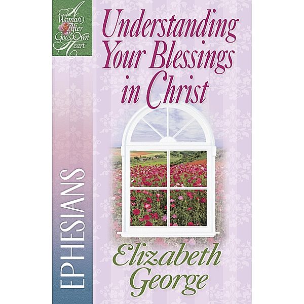 Understanding Your Blessings in Christ / A Woman After God's Own Heart, Elizabeth George