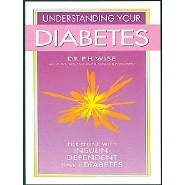 Understanding Your Diabetes &#8211; Insulin, P. H. Wise