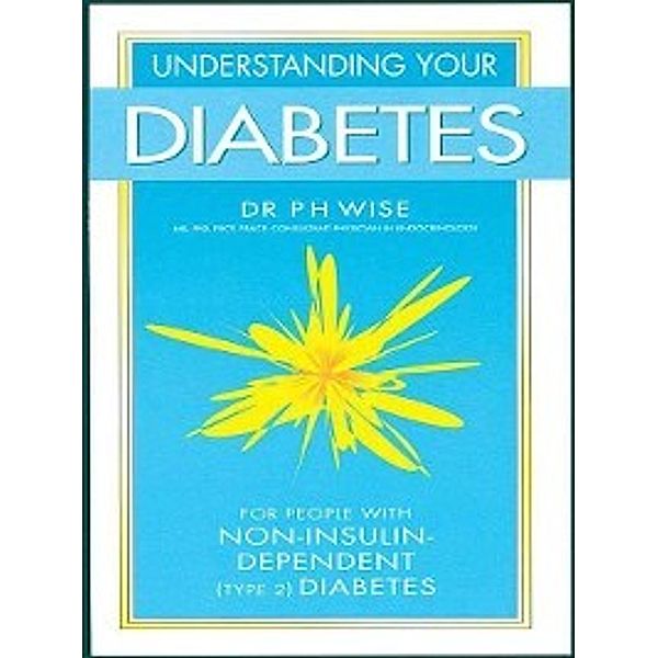 Understanding Your Diabetes &#8211; Non-insulin, P. H. Wise
