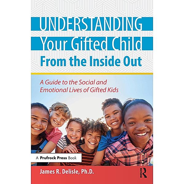 Understanding Your Gifted Child From the Inside Out, James Delisle
