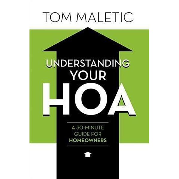 Understanding Your Hoa, TOM MALETIC