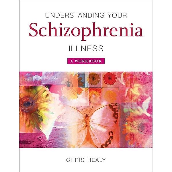 Understanding Your Schizophrenia Illness, Chris Healy