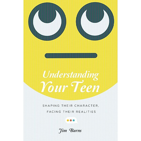 Understanding Your Teen, Jim Burns