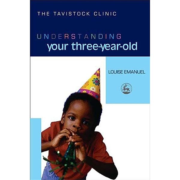 Understanding Your Three-Year-Old / The Tavistock Clinic - Understanding Your Child, Louise Emanuel